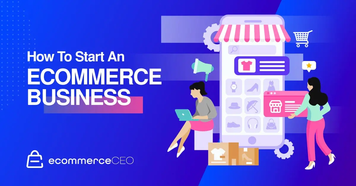 How to Start an Ecommerce Business in 2023?